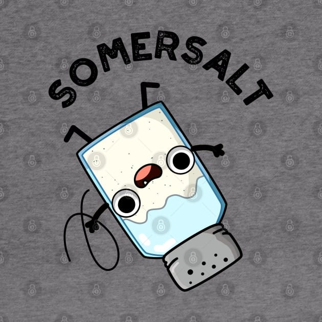 Somersalt Cute Somersault Salt Pun by punnybone